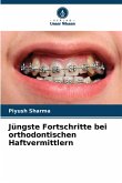 Jüngste Fortschritte bei orthodontischen Haftvermittlern Jüngste Fortschritte bei orthodontischen Haftvermittlern