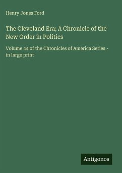 Cover The Cleveland Era; A Chronicle of the New Order in Politics
