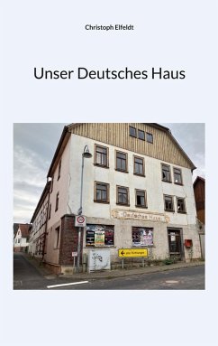 Unser Deutsches Haus - Elfeldt, Christoph Unser Deutsches Haus - Elfeldt, Christoph