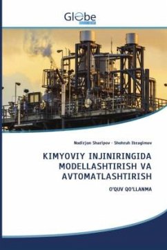 KIMYOVIY INJINIRINGIDA MODELLASHTIRISH VA AVTOMATLASHTIRISH - Sharipov, Nodirjon;Ibragimov, Shohruh