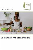 Je ne veux pas être cuisiné