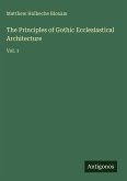 The Principles of Gothic Ecclesiastical Architecture