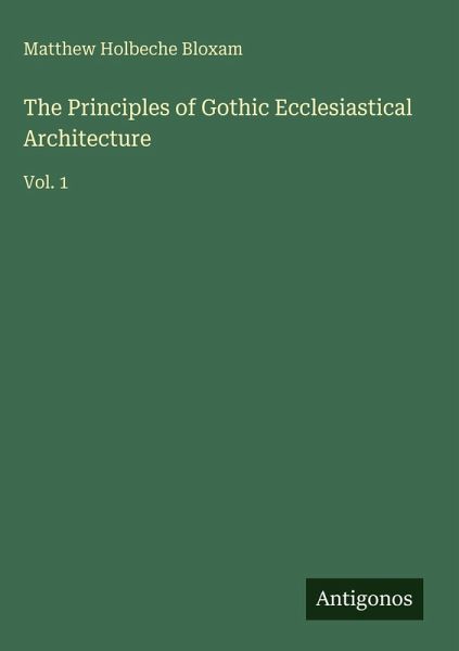 The Principles of Gothic Ecclesiastical Architecture