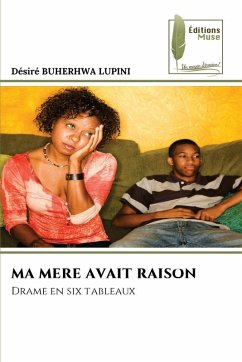 MA MERE AVAIT RAISON - LUPINI, Désiré BUHERHWA MA MERE AVAIT RAISON - LUPINI, Désiré BUHERHWA