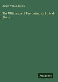 The Ultimatum of Pessimism, an Ethical Study