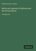 Myths and Legends of California and the Old Southwest Myths and Legends of California and the Old Southwest