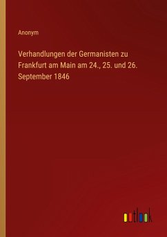 Cover Verhandlungen der Germanisten zu Frankfurt am Main am 24., 25. und 26. September 1846