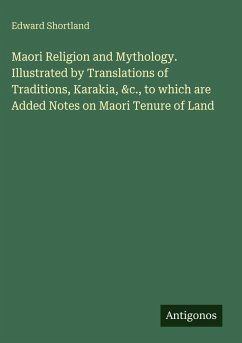 Cover Maori Religion and Mythology. Illustrated by Translations of Traditions, Karakia, &c., to which are Added Notes on Maori Tenure of Land
