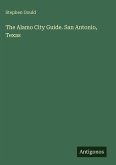 The Alamo City Guide. San Antonio, Texas