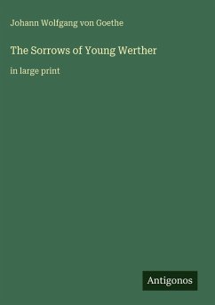 The Sorrows of Young Werther - Goethe, Johann Wolfgang von