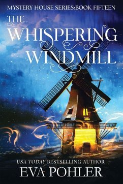 The Whispering Windmill - Pohler, Eva The Whispering Windmill - Pohler, Eva