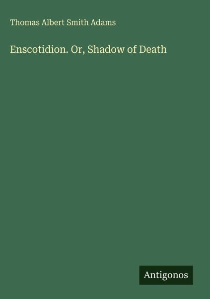 Enscotidion. Or, Shadow of Death Enscotidion. Or, Shadow of Death