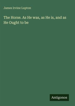 Cover The Horse. As He was, as He is, and as He Ought to be