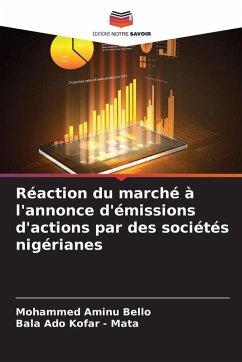 Réaction du marché à l'annonce d'émissions d'actions par des sociétés nigérianes - Bello, Mohammed Aminu;Kofar - Mata, Bala Ado Réaction du marché à l'annonce d'émissions d'actions par des sociétés nigérianes - Bello, Mohammed Aminu;Kofar - Mata, Bala Ado