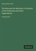 The Boss and the Machine; A Chronicle of the Politicians and Party Organization
