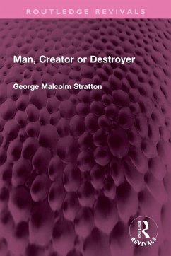 Man, Creator or Destroyer - Stratton, George Malcolm