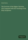 The Doctrine of the Higher Christian Life Compared with the Teaching of the Holy Scriptures