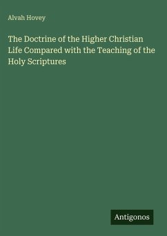 Cover The Doctrine of the Higher Christian Life Compared with the Teaching of the Holy Scriptures