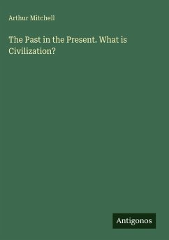 Cover The Past in the Present. What is Civilization?