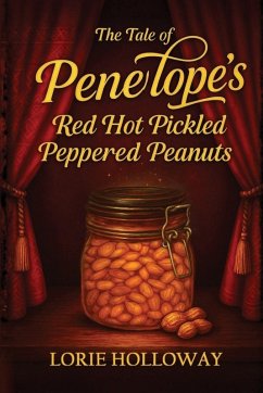 Cover The Tale of Penelope's Red Hot Pickled Peppered Peanuts