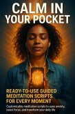 Calm in Your Pocket: Ready-to-Use Guided Meditation Scripts for Every Moment (eBook, ePUB)