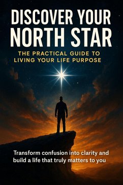 Discover Your North Star: The Practical Guide to Living Your Life Purpose (eBook, ePUB) - Hayes, Jonathan