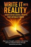 Write It Into Reality: Manifestation Journal Prompts That Actually Work (eBook, ePUB)