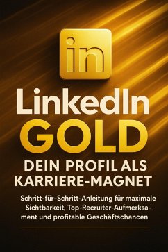 Cover LinkedIn Gold: Dein Profil als Karriere-Magnet (eBook, ePUB)
