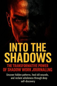 Cover Into the Shadows: The Transformative Power of Shadow Work Journaling (eBook, ePUB)