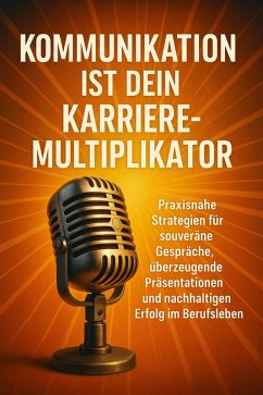 Kommunikation ist dein Karriere-Multiplikator (eBook, ePUB) - Böhm, Sabine