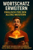 Wortschatz Erweitern: Englisch für den Alltag Meistern (eBook, ePUB)