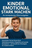 Kinder emotional stark machen: Ihr kompetenter Elternratgeber (eBook, ePUB)