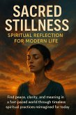 Sacred Stillness: Spiritual Reflection for Modern Life (eBook, ePUB)