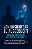 Von unsichtbar zu ausgebucht: Social Media für kleine Businesses (eBook, ePUB)