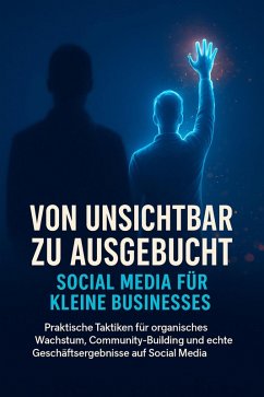 Von unsichtbar zu ausgebucht: Social Media für kleine Businesses (eBook, ePUB) - Werner, Jana