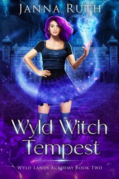 Wyld Witch Tempest (Wyld Lands Academy, #2) (eBook, ePUB) - Ruth, Janna Wyld Witch Tempest (Wyld Lands Academy, #2) (eBook, ePUB) - Ruth, Janna