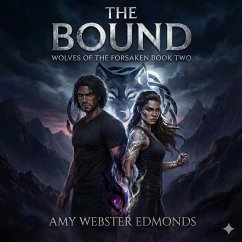 The Bound (The Wolves of the Forsaken, #2) (eBook, ePUB) - Edmonds, Amy Webster The Bound (The Wolves of the Forsaken, #2) (eBook, ePUB) - Edmonds, Amy Webster