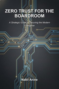 Zero Trust for the Boardroom (The CyberInsider Executive Series, #2) (eBook, ePUB) - Anine, Nabil