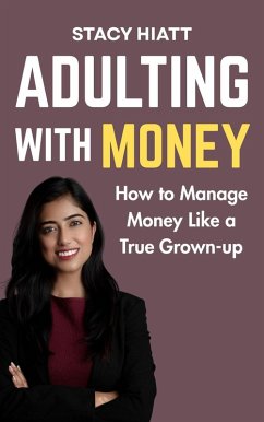 Cover Adulting with Money: How to Manage Money Like a True Grown-Up (eBook, ePUB)