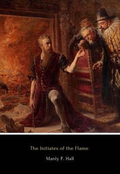 The Initiates of the Flame (eBook, ePUB) - Hall, Manly P.