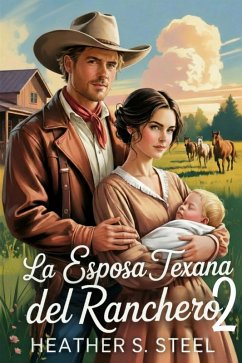 La Esposa Texana del Ranchero (eBook, ePUB) - Steel, Heather S. La Esposa Texana del Ranchero (eBook, ePUB) - Steel, Heather S.