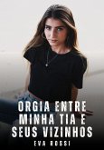 Orgia entre Minha Tia e Seus Vizinhos (eBook, ePUB) Orgia entre Minha Tia e Seus Vizinhos (eBook, ePUB)