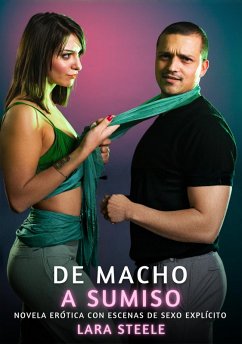 De Macho a Sumiso (eBook, ePUB) - Steele, Lara