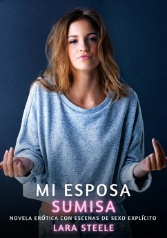 Mi Esposa Sumisa (eBook, ePUB) - Steele, Lara