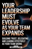 Your Leadership Must Evolve As Your Team Expands (eBook, ePUB)