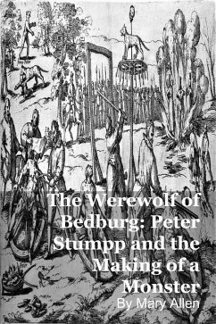Cover The Werewolf of Bedburg: Peter Stumpp and the Making of a Monster (eBook, ePUB)
