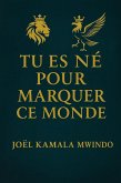 TU ES NÉ POUR MARQUER CE MONDE (eBook, ePUB)