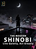 The Modern Shinobi: Live Quietly, Act Greatly (eBook, ePUB)