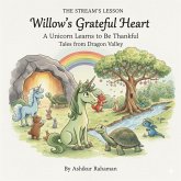 Willow's Grateful Heart: A Unicorn Learns to Be Thankful (Tales from Dragon Valley, #5) (eBook, ePUB)