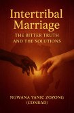 Intertribal Marriage: The Bitter Truth And The Solutions (1) (eBook, ePUB) Intertribal Marriage: The Bitter Truth And The Solutions (1) (eBook, ePUB)